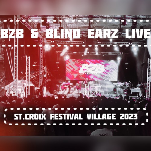 BZB & Blind Earz LIVE (St.Croix Festival Village 2023)