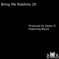 Bring Me Riddims 20 -Sampled Artists (Spazz D & Boyce)