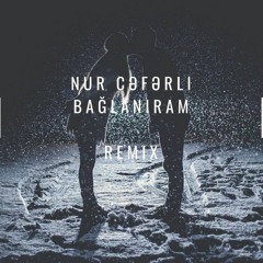 Nur Ceferli - Baglaniram ( XalisXan Remake )