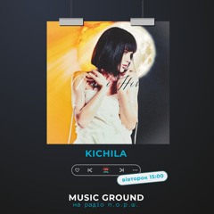 Music ground - KICHILA