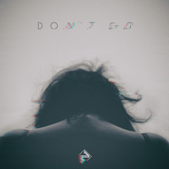 Don't go