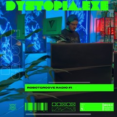 Tech on music - RobotGroove Radio #1 - Dystopia.exe