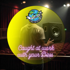 Caught at Work with Your BASS