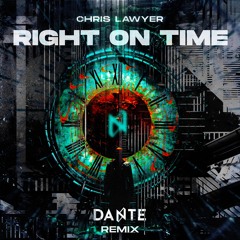 Chris Lawyer - Right On Time (Dante Remix)