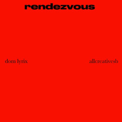 Rendezvous ft AllCreativeSB