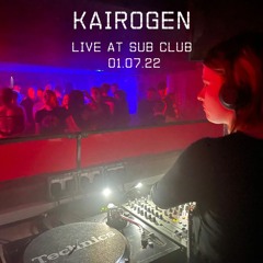 Kairogen - Live at Sub Club, 1.07.22 - Acid Flash with Avalon Emerson, IDA & Kairogen