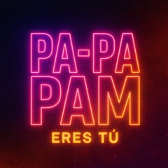 Pa-Pa-Pam (Eres Tú)