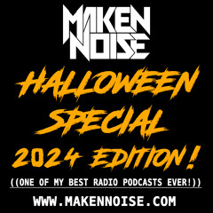 MAKEN NOISE ((RADIO)) PODCAST! ((HALLOWEEN 2024 SPECIAL EDITION!))