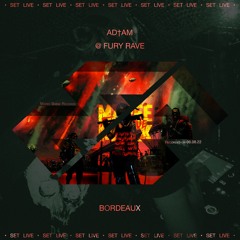 AD†AM @ Fury Rave -BDX- [06.08.22]