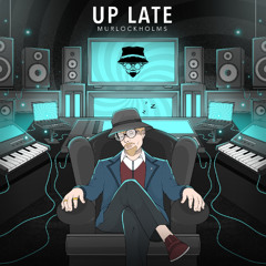 MurlockHolms - Up Late