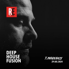 RE - DEEP HOUSE FUSION EPISODE 46 BY T.MARKAKIS