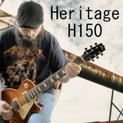 Heavy Riffing On My Heritage H - 150!