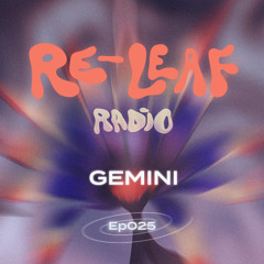 Re-Leaf Radio EP025: Gemini