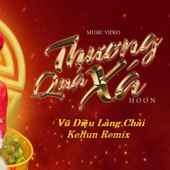 Hoon - Thương Quá Xá(Vũ Điệu Làng Chài) - Kellun Remix(Vina Thai Lan)