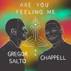 Chappell & Gregor Salto - Are You Feeling Me