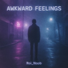 Awkward Feelings