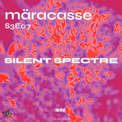 MÄRacasse S3E07 - silent spectre