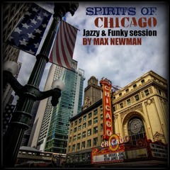 MAX NEWMAN- SPIRITS OF CHICAGO (Jazzy & Funky Session)