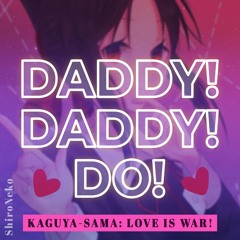 Kaguya-sama Love is War Season 2 Opening ★ "Daddy! Daddy! Do!" ~ cover by ShiroNeko
