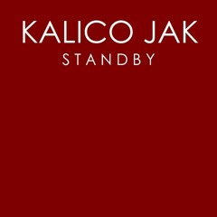 Kalico Jak - Standby (Radio Edit)