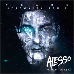 Alesso feat. Matthew Koma - Years (Strownlex Remix)