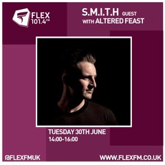 Flex FM Show 30/06/20 - Guest mix from S.M.I.T.H - Exclusive and unreleased music