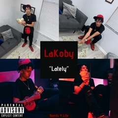LaKoby - Lately [IG: @ItsLaKoby]