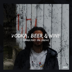 Vodka, Beer and Wine feat. Zig Jericho