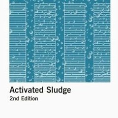 [PDF@] Activated Sludge: Manual of Practice OM-9, 2nd Edition (Manual of Practice: Operations a