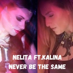 Nelita ft.Kalina - Never Be The Same