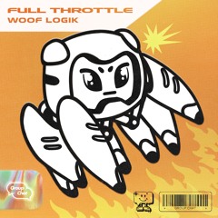 Woof Logik - Full Throttle [OUT NOW] Group Chat