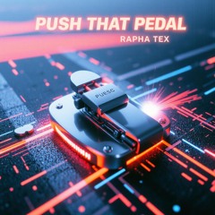 Push That Pedal