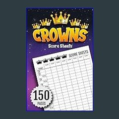 EBOOK #pdf ⚡ Crowns Score Sheets: 150 Score Sheets — 5.06 x 7.81 in Small Size — Place for Totals