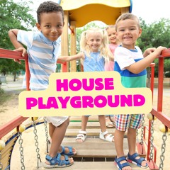 HOUSE PLAYGROUND [BACK WHERE START]