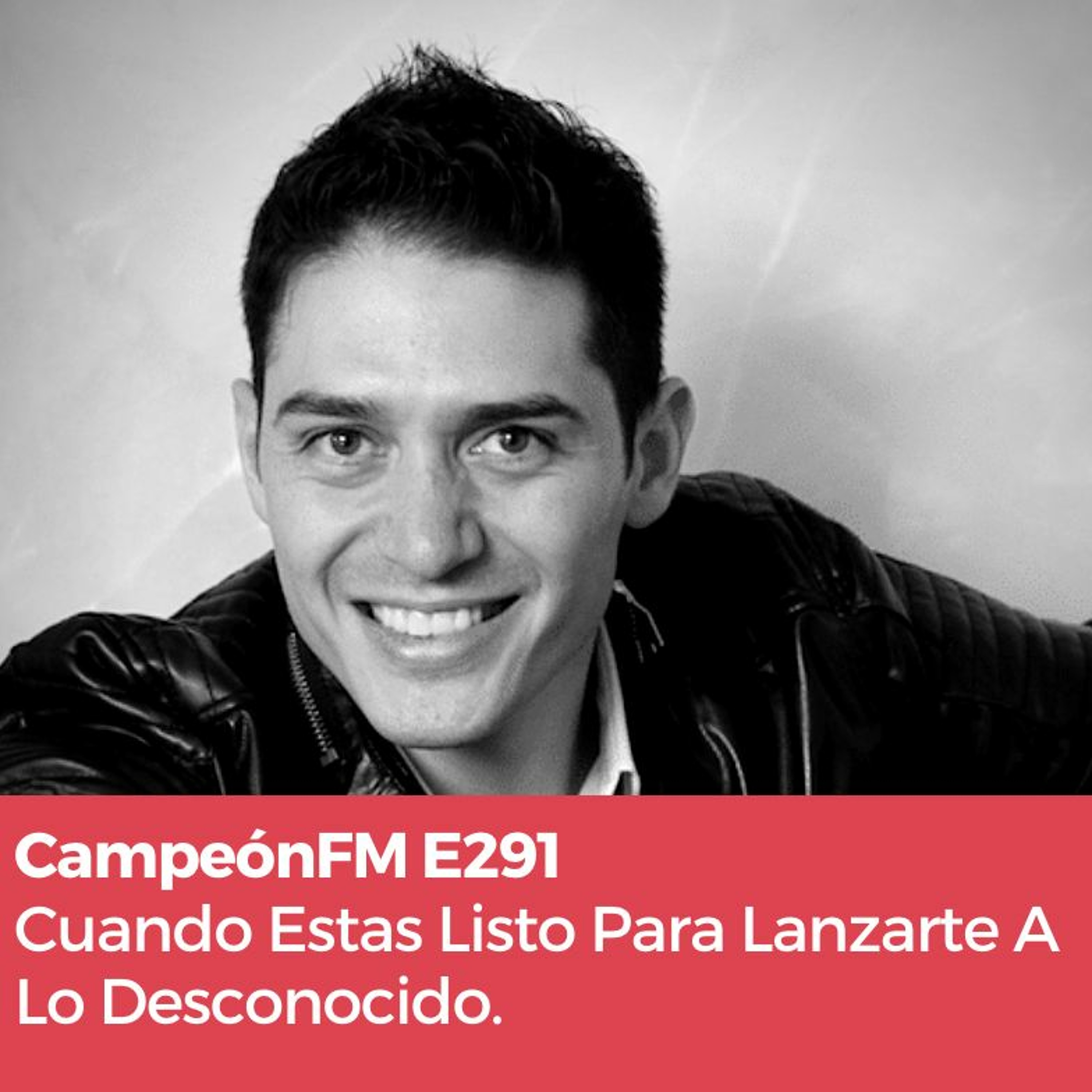 Episodio 291 Cuando Estas Listo Para Lanzarte A Lo Desconocido episode artwork