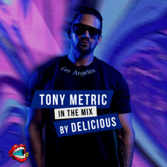 Delicious Radio Podcast #72 @Mixed By Tony Metric