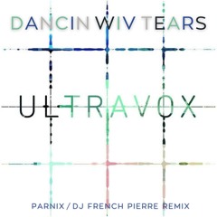 Ultravox - Dancin Wiv Tears (Parnix / Dj French Pierre Remix)