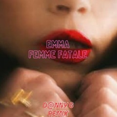 Emma - Femme Fatale (D@nny G Remix) **COPYRIGHT**