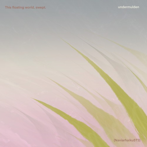 This floating world, swept. (naviarhaiku573)