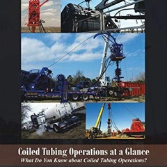 [READ] [EBOOK EPUB KINDLE PDF] Coiled Tubing Operations at a Glance: What Do You Know About Coiled T