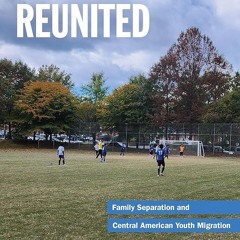 ⚡PDF❤ Reunited: Family Separation and Central American Youth Migration