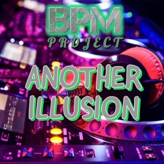 BPM PROJECT - ANOTHER ILLUSION - FREE DOWNLOAD