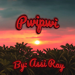 Pwipwi - Assi Ray (Original) | Beat By: Pitnast Samuel