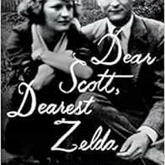 [ACCESS] [PDF EBOOK EPUB KINDLE] Dear Scott, Dearest Zelda: The Love Letters of F. Scott and Zelda F