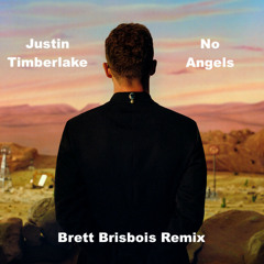 Justin Timberlake - No Angels (Brett Brisbois Remix)