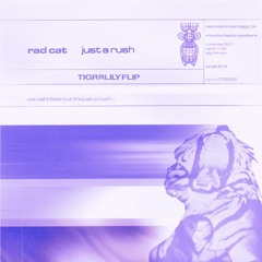 rad cat - just a rush (TIGRRLILY FLIP)
