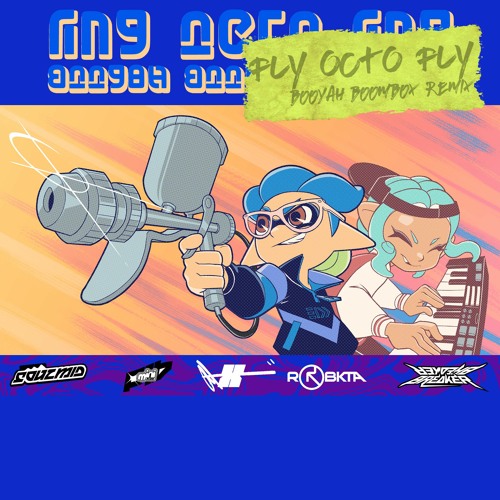 [Splatoon 2 - Octo Expansion] Fly Octo Fly (RoBKTA Booyah BoomBox Remix)