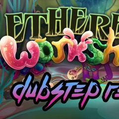 Ethereal Workshop | Dubstep Remix