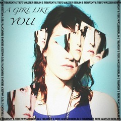Tibursky & Tiefe Wasser Berlin - "A Girl Like You" Cover Version