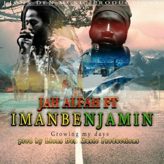 Growing my dayz - JAH ALFAH(SA Zim) ft Imanbenjamin (Mauritius).mp3